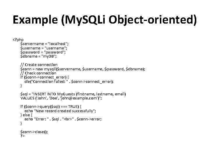 Example (My. SQLi Object-oriented) <? php $servername = "localhost"; $username = "username"; $password =