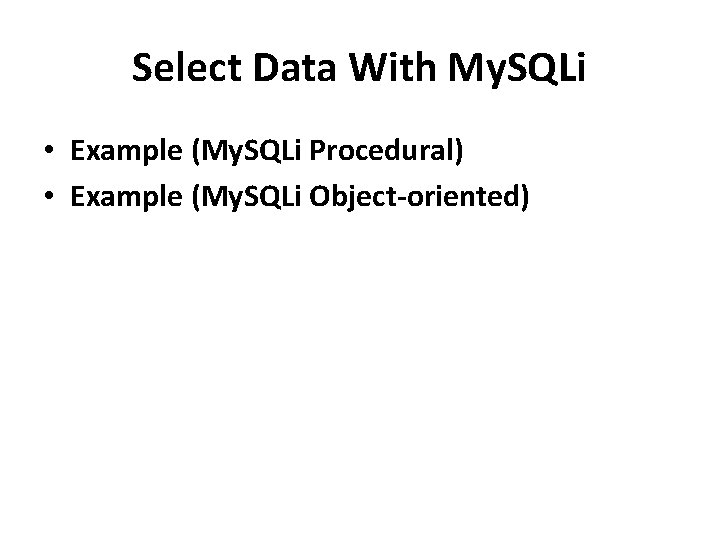 Select Data With My. SQLi • Example (My. SQLi Procedural) • Example (My. SQLi