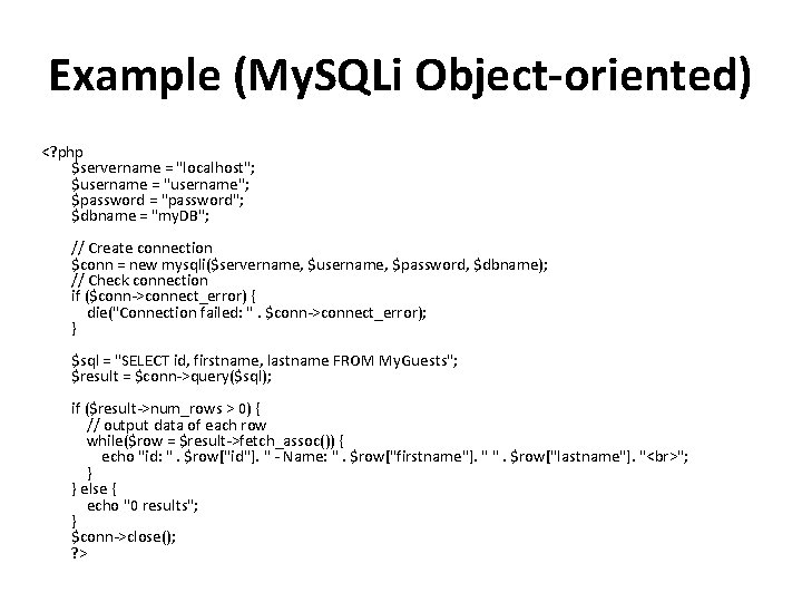 Example (My. SQLi Object-oriented) <? php $servername = "localhost"; $username = "username"; $password =