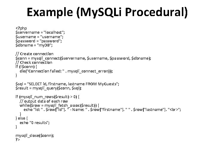 Example (My. SQLi Procedural) <? php $servername = "localhost"; $username = "username"; $password =