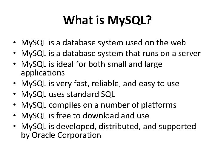 What is My. SQL? • My. SQL is a database system used on the