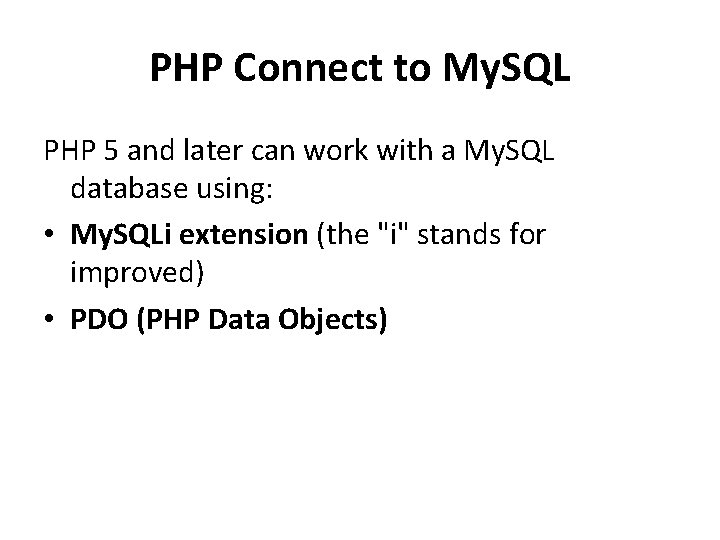 PHP Connect to My. SQL PHP 5 and later can work with a My.