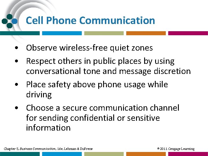 Cell Phone Communication • Observe wireless-free quiet zones • Respect others in public places