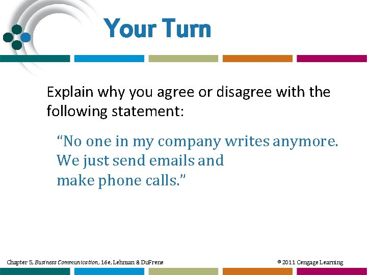 Your Turn Explain why you agree or disagree with the following statement: “No one