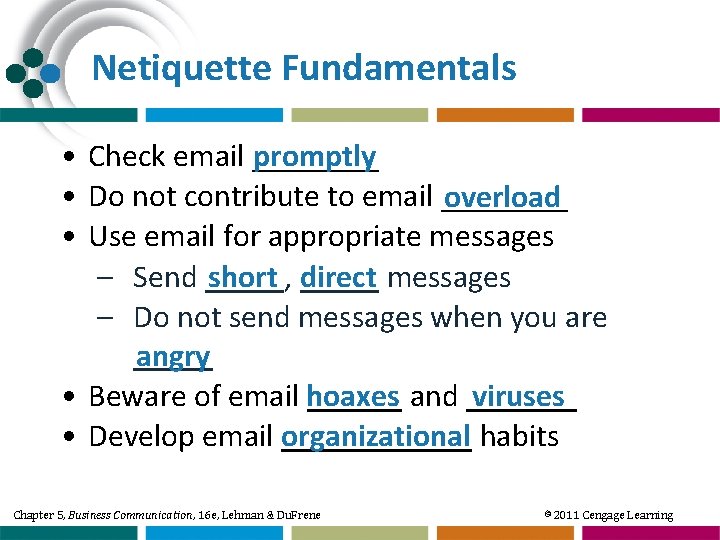 Netiquette Fundamentals • Check email ____ promptly • Do not contribute to email ____