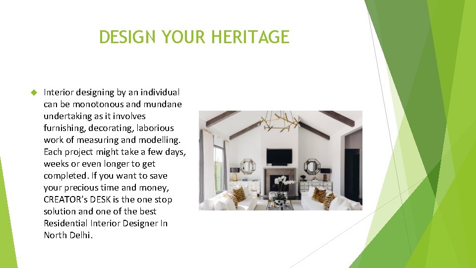 DESIGN YOUR HERITAGE Interior designing by an individual can be monotonous and mundane undertaking