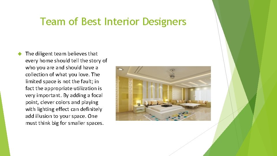 Team of Best Interior Designers The diligent team believes that every home should tell