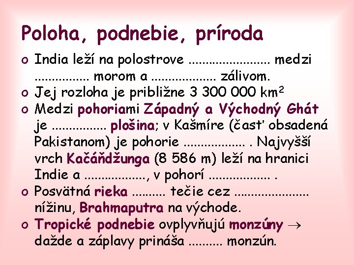 Poloha, podnebie, príroda o India leží na polostrove. . . medzi. . . .