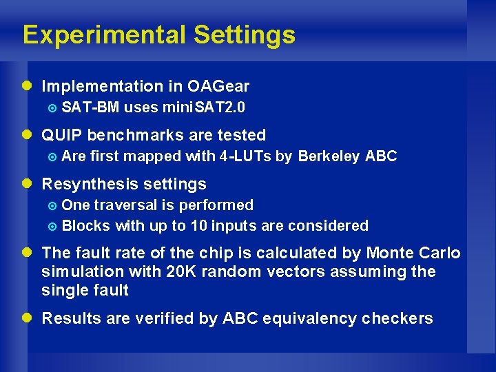 Experimental Settings l Implementation in OAGear ¤ SAT-BM uses mini. SAT 2. 0 l