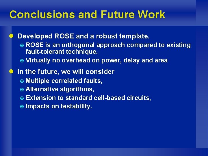 Conclusions and Future Work l Developed ROSE and a robust template. ¤ ROSE is