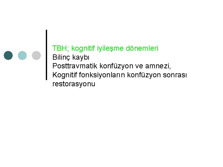 TBH; kognitif iyileşme dönemleri Bilinç kaybı Posttravmatik konfüzyon ve amnezi, Kognitif fonksiyonların konfüzyon sonrası