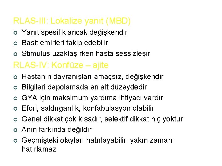 RLAS-III: Lokalize yanıt (MBD) ¢ ¢ ¢ Yanıt spesifik ancak değişkendir Basit emirleri takip