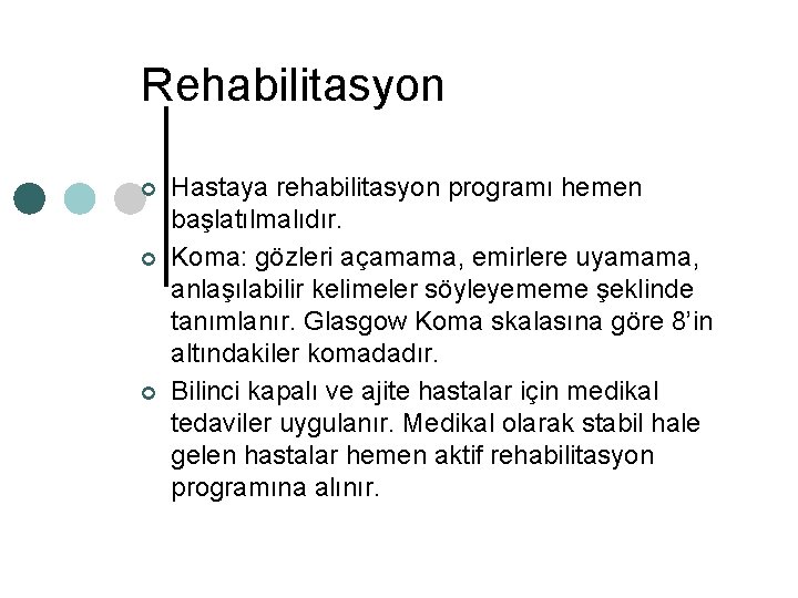 Rehabilitasyon ¢ ¢ ¢ Hastaya rehabilitasyon programı hemen başlatılmalıdır. Koma: gözleri açamama, emirlere uyamama,