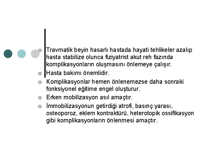 ¢ ¢ ¢ Travmatik beyin hasarlı hastada hayati tehlikeler azalıp hasta stabilize olunca fiziyatrist