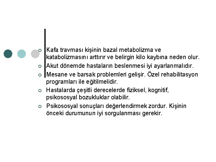 ¢ ¢ ¢ Kafa travması kişinin bazal metabolizma ve katabolizmasını arttırır ve belirgin kilo