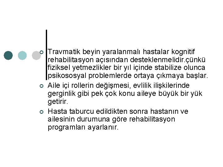 ¢ ¢ ¢ Travmatik beyin yaralanmalı hastalar kognitif rehabilitasyon açısından desteklenmelidir. çünkü fiziksel yetmezlikler