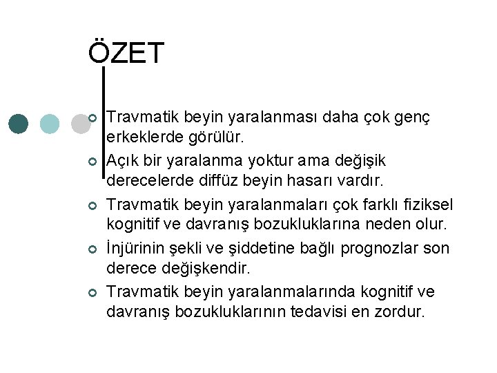 ÖZET ¢ ¢ ¢ Travmatik beyin yaralanması daha çok genç erkeklerde görülür. Açık bir