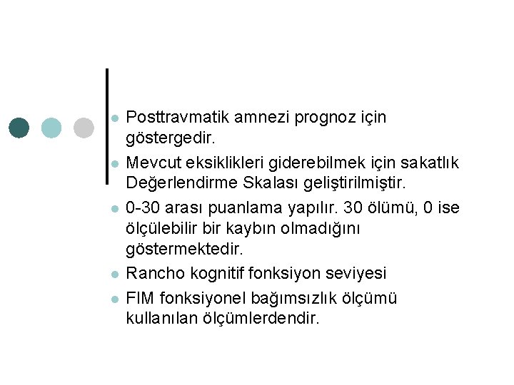 l l l Posttravmatik amnezi prognoz için göstergedir. Mevcut eksiklikleri giderebilmek için sakatlık Değerlendirme