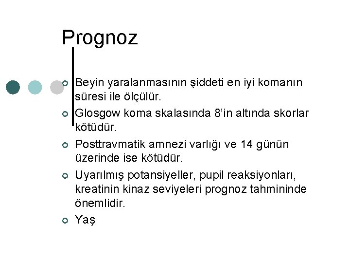 Prognoz ¢ ¢ ¢ Beyin yaralanmasının şiddeti en iyi komanın süresi ile ölçülür. Glosgow