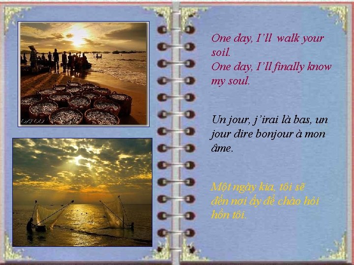 One day, I’ll walk your soil. One day, I’ll finally know my soul. Un