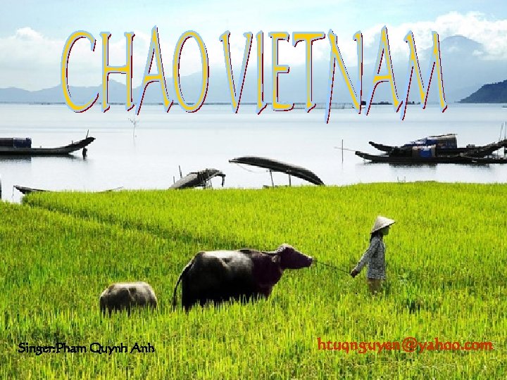 Singer: Pham Quynh Anh htuqnguyen@yahoo. com 