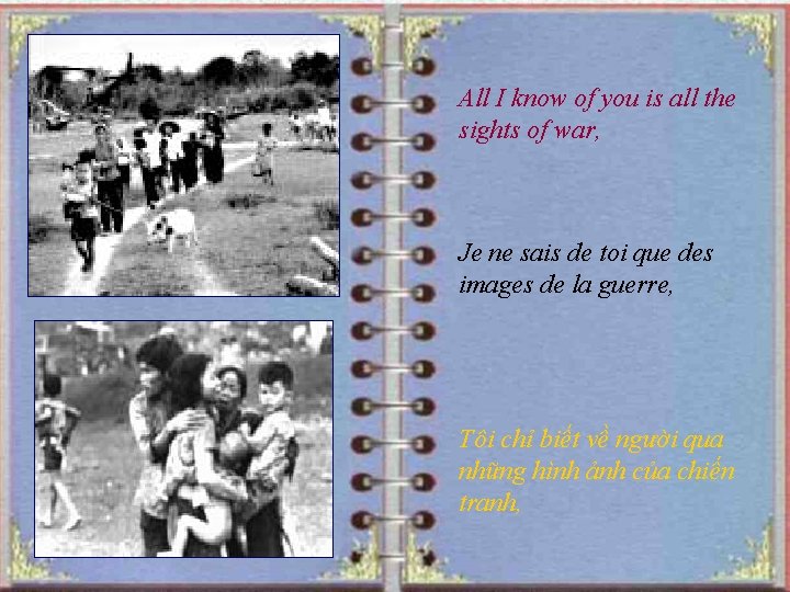 All I know of you is all the sights of war, Je ne sais