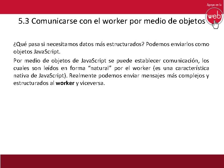 5. 3 Comunicarse con el worker por medio de objetos ¿Qué pasa si necesitamos
