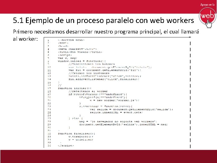5. 1 Ejemplo de un proceso paralelo con web workers Primero necesitamos desarrollar nuestro
