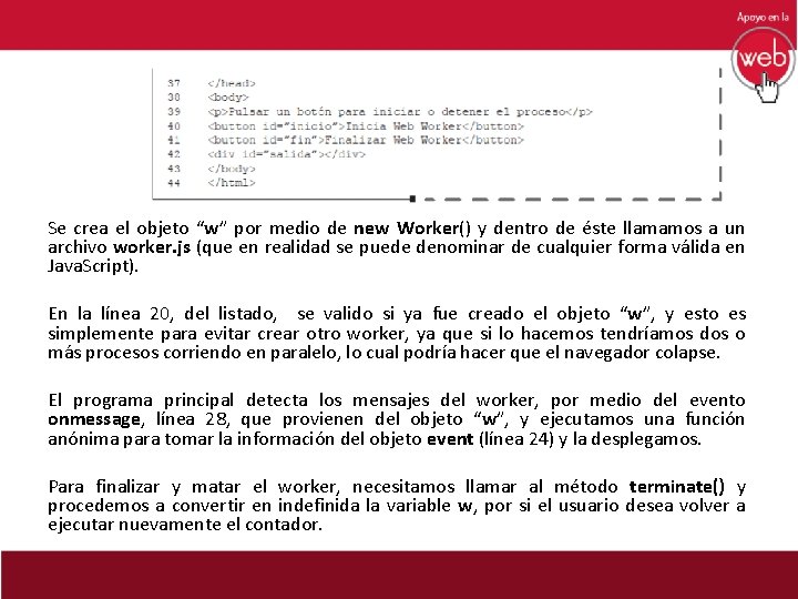 Se crea el objeto “w” por medio de new Worker() y dentro de éste