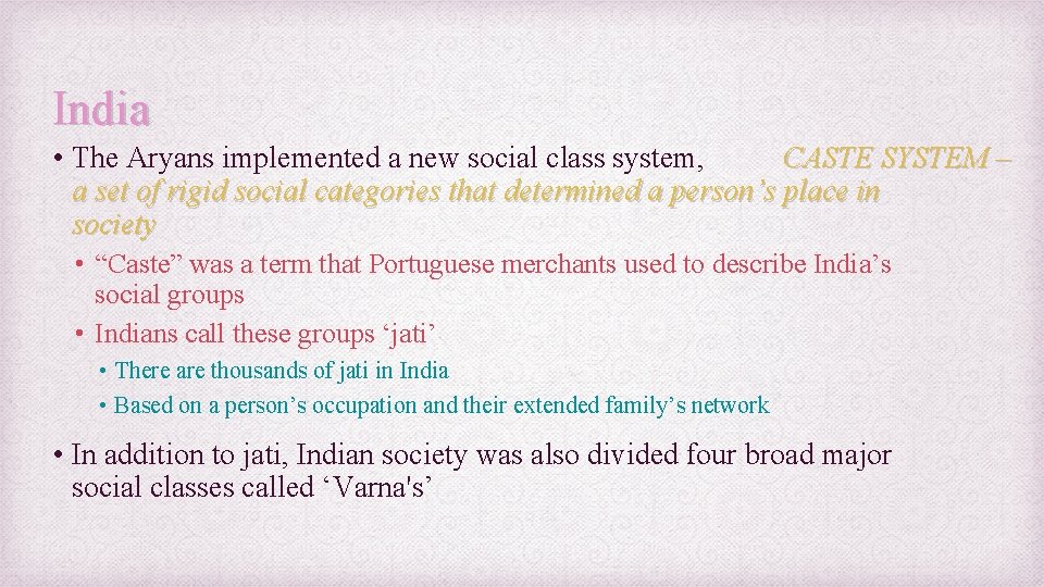 India • The Aryans implemented a new social class system, CASTE SYSTEM – a