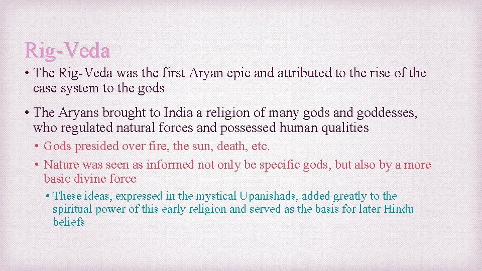 Rig-Veda • The Rig-Veda was the first Aryan epic and attributed to the rise