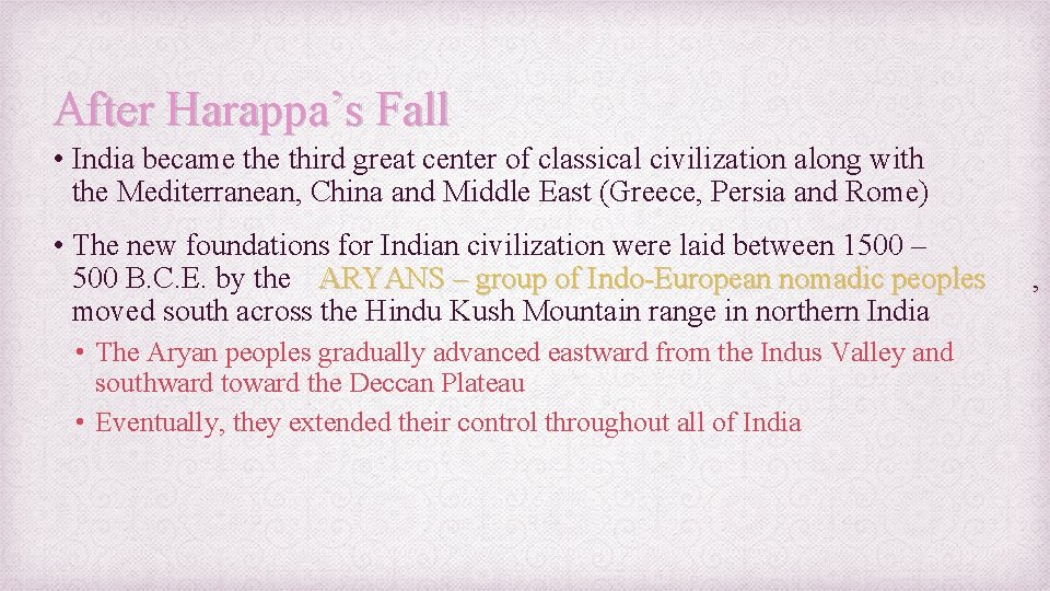 After Harappa’s Fall • India became third great center of classical civilization along with