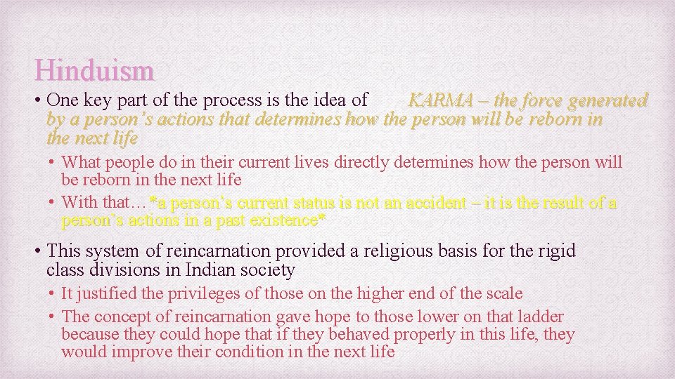 Hinduism • One key part of the process is the idea of KARMA –