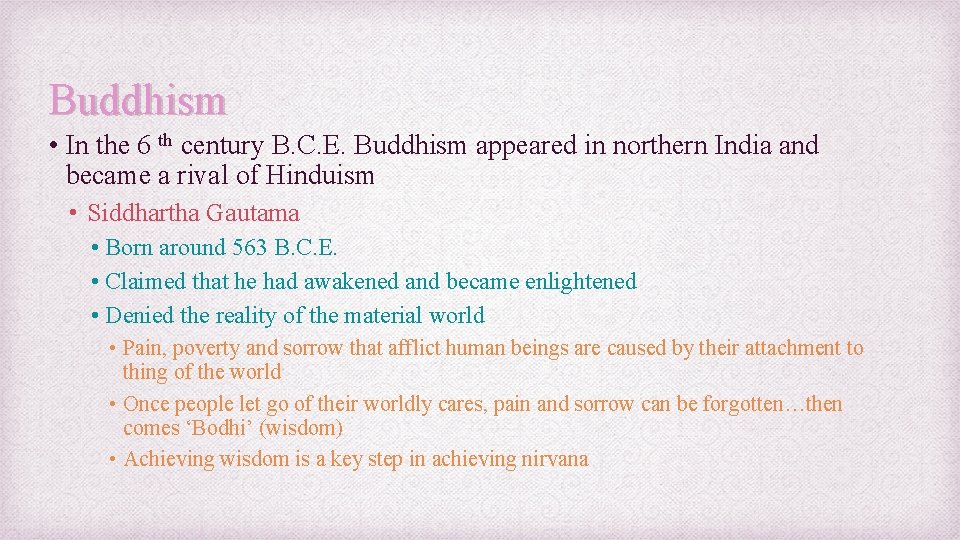 Buddhism • In the 6 th century B. C. E. Buddhism appeared in northern