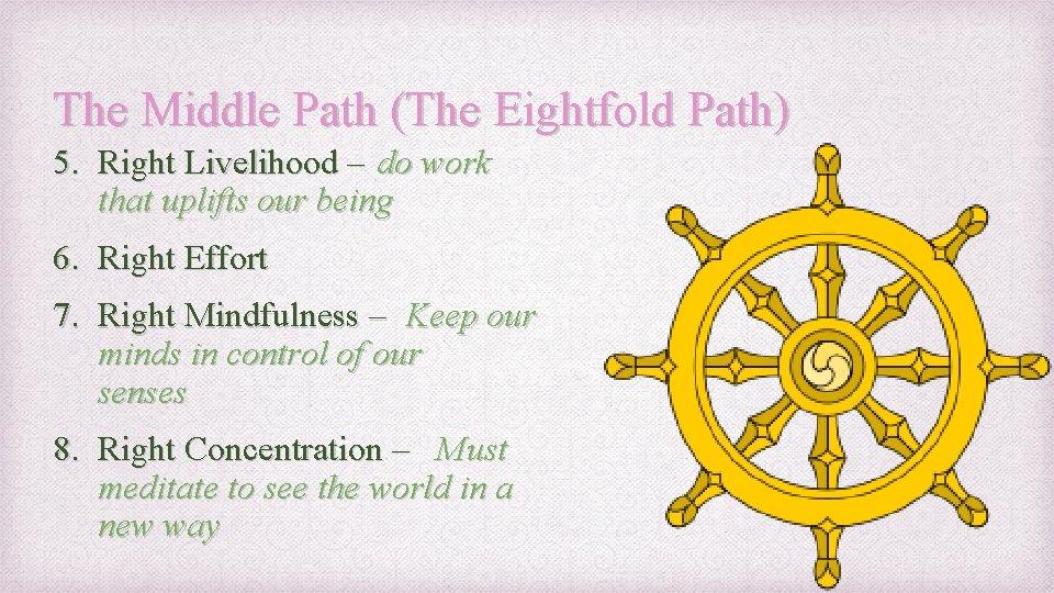 The Middle Path (The Eightfold Path) 5. Right Livelihood – do work that uplifts