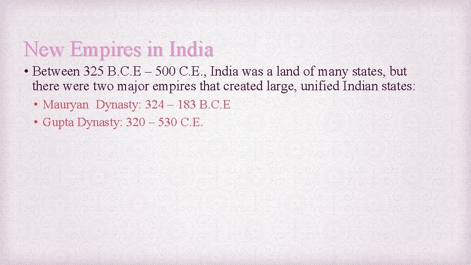 New Empires in India • Between 325 B. C. E – 500 C. E.