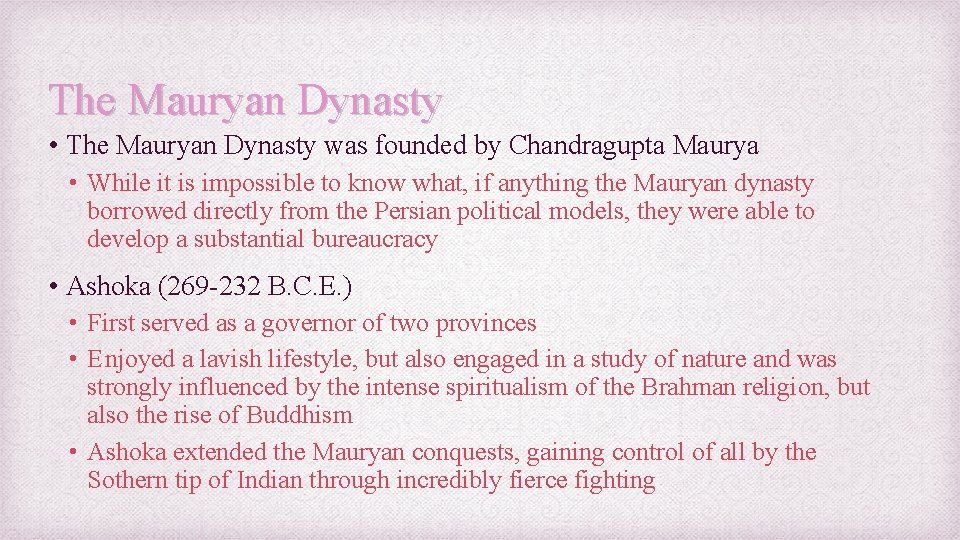 The Mauryan Dynasty • The Mauryan Dynasty was founded by Chandragupta Maurya • While