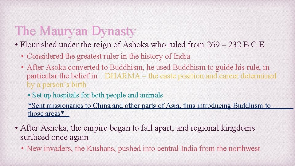 The Mauryan Dynasty • Flourished under the reign of Ashoka who ruled from 269