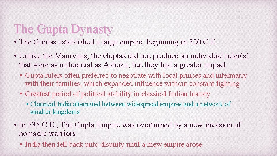 The Gupta Dynasty • The Guptas established a large empire, beginning in 320 C.