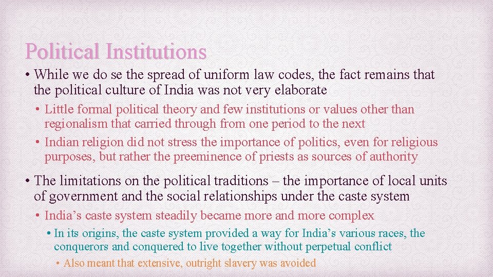 Political Institutions • While we do se the spread of uniform law codes, the