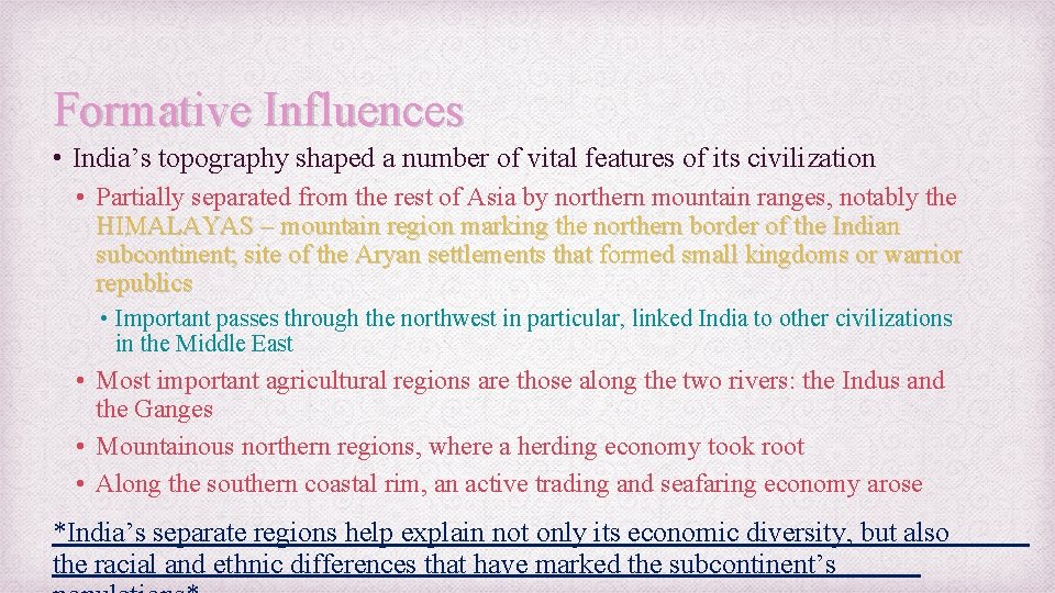 Formative Influences • India’s topography shaped a number of vital features of its civilization