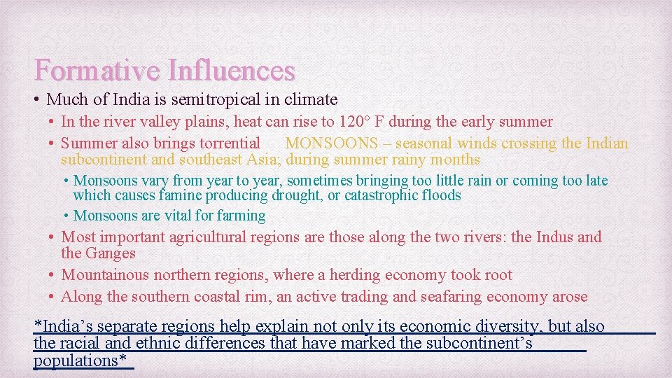 Formative Influences • Much of India is semitropical in climate • In the river