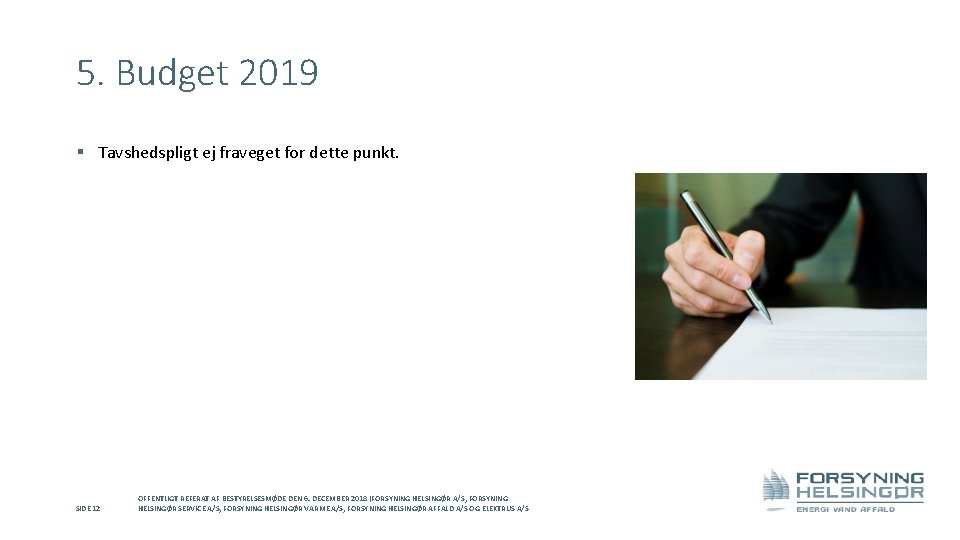 5. Budget 2019 § Tavshedspligt ej fraveget for dette punkt. SIDE 12 OFFENTLIGT REFERAT