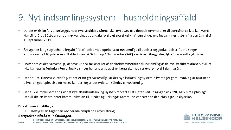 9. Nyt indsamlingssystem - husholdningsaffald § Da der er risiko for, at anlægget hvor