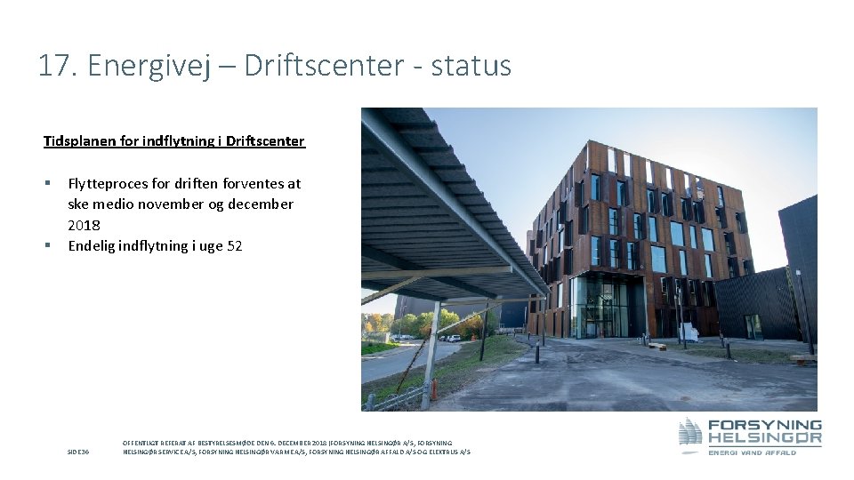  17. Energivej – Driftscenter - status Tidsplanen for indflytning i Driftscenter § §