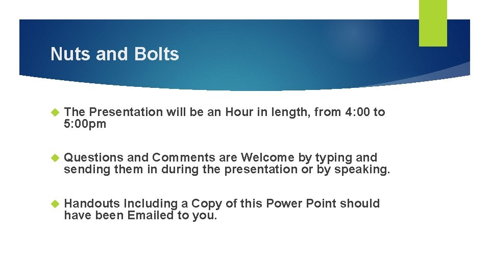 Nuts and Bolts The Presentation will be an Hour in length, from 4: 00