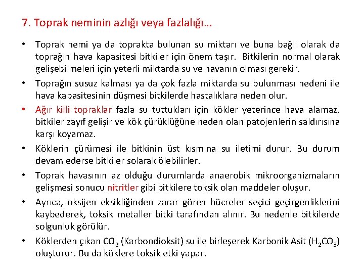 7. Toprak neminin azlığı veya fazlalığı… • Toprak nemi ya da toprakta bulunan su