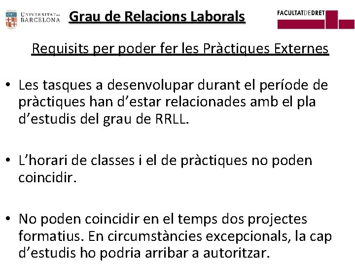 Grau de Relacions Laborals Requisits per poder fer les Pràctiques Externes • Les tasques