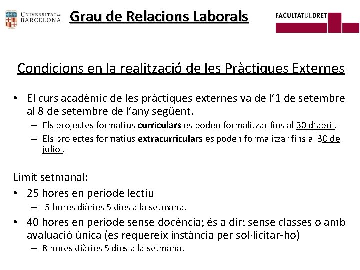 Grau de Relacions Laborals Condicions en la realització de les Pràctiques Externes • El