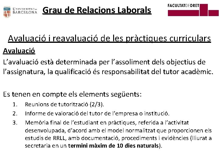 Grau de Relacions Laborals Avaluació i reavaluació de les pràctiques curriculars Avaluació L’avaluació està